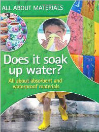 Does it Soak Up Water?: All About Absorbent and Waterproof Materials (All About Materials)