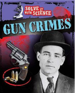 Gun Crimes (Solve It With Science)